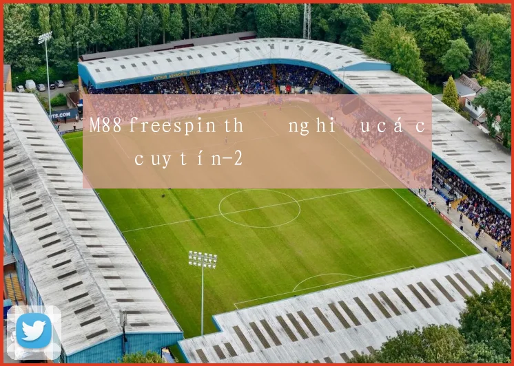 M88 freespin thương hiệu cá cược uy tín