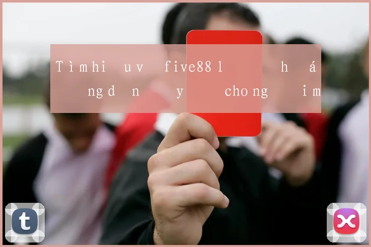 Tìm hiểu về five88 lô đề hướng dẫn đầy đủ cho người mới